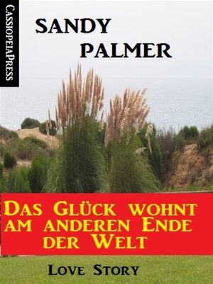 cover image of Das Glück wohnt am anderen Ende der Welt--Love Story